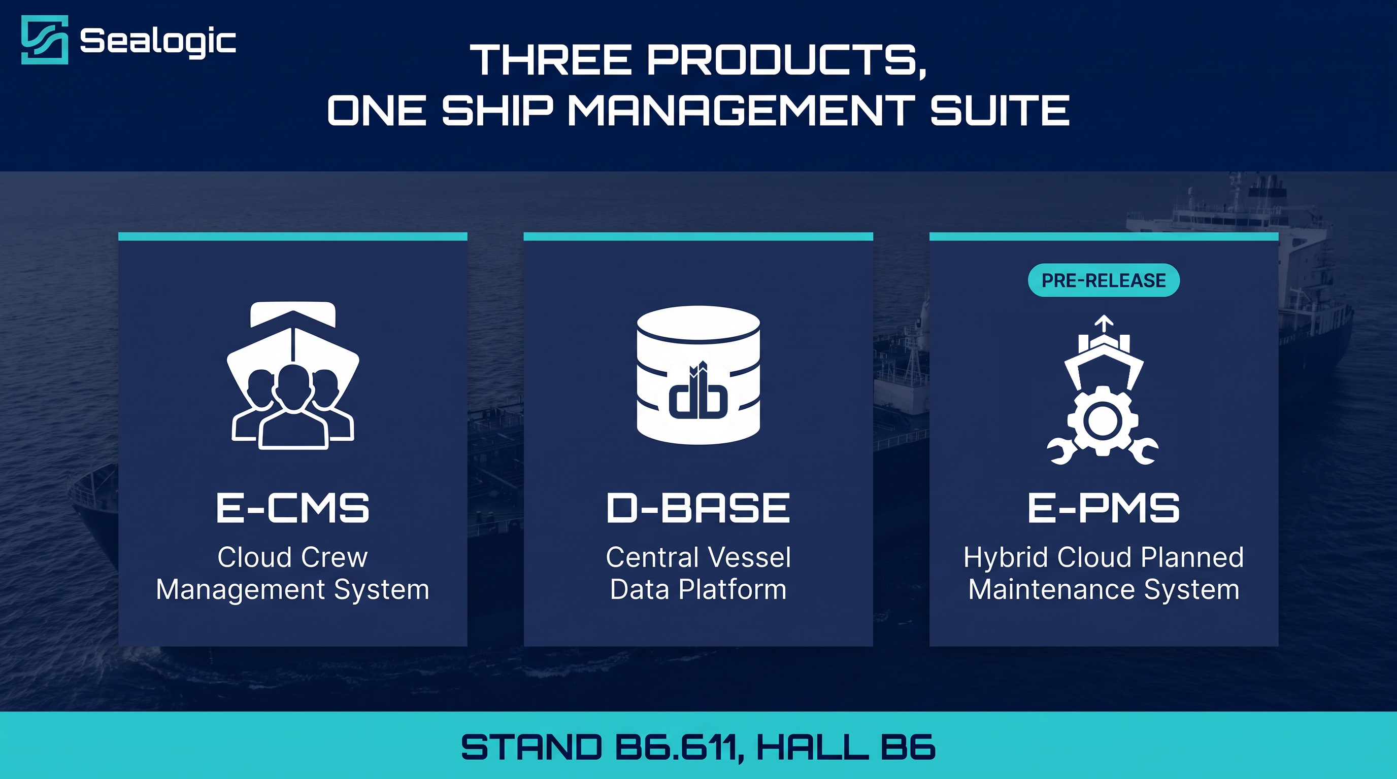 Three products, one Ship Management Suite: E-CMS Cloud Crew Management System, D-BASE Central Vessel Data Platform, E-PMS Hybrid Cloud Planned Maintenance System (pre-release). Stand B6.611, Hall B6